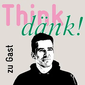 Think dänk! Podcast mit Adrian Locher