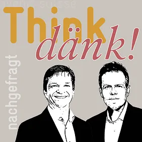 Think dänk! Podcast mit Jérôme Cosandey und Marc Lehmann